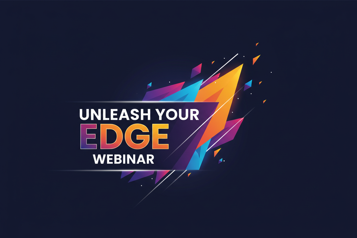 "Unleash Your Edge" Webinar
